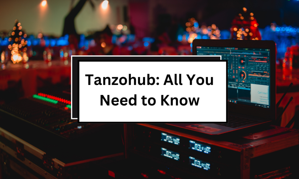 Tanzohub: All You Need to Know